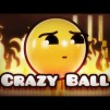 Geometry Dash Crazy Ball