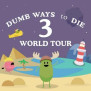Dumb Ways To Die 3: World Tour